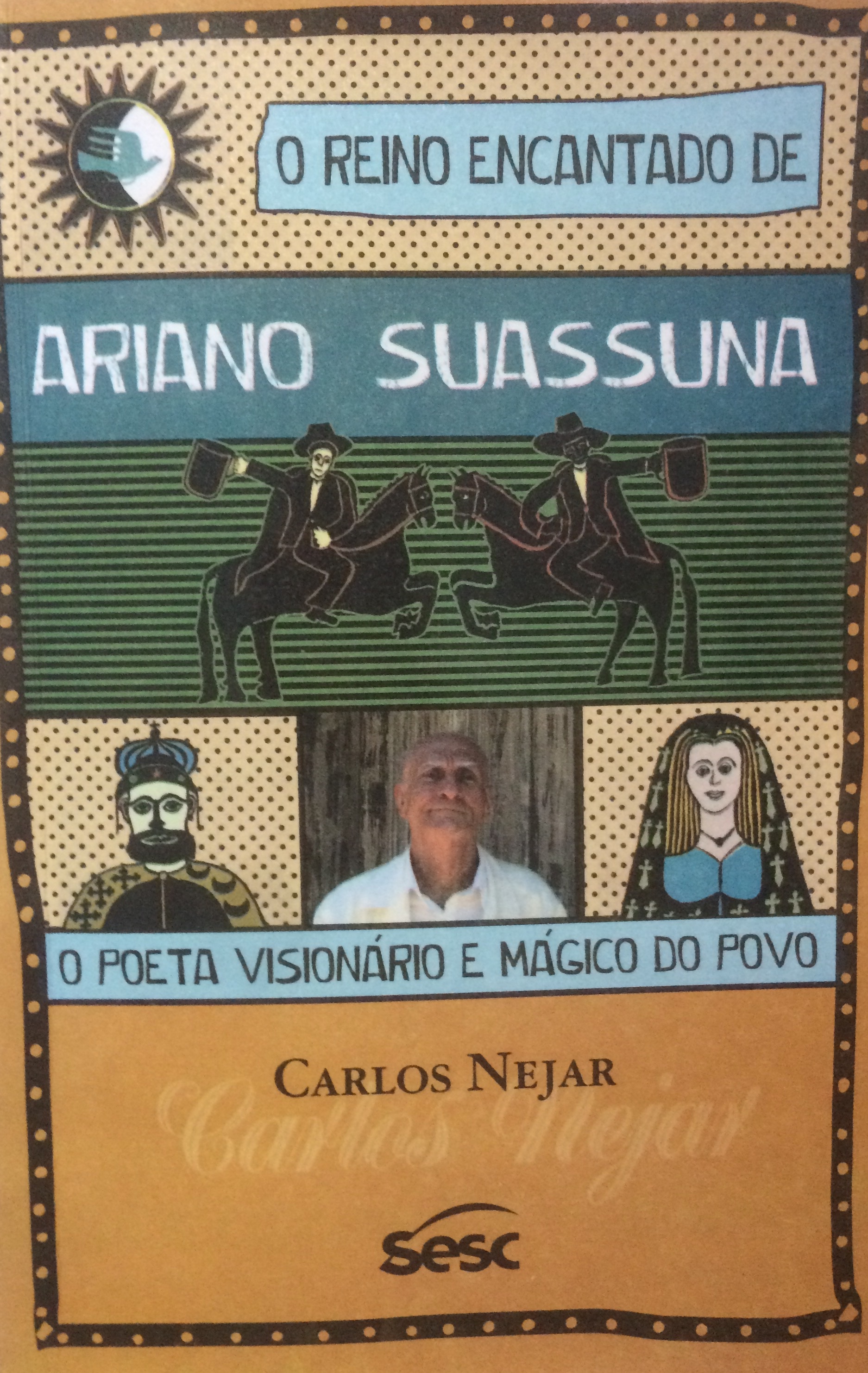O Reino Encantado de Ariano Suassuna: O Poeta Visionário e Mágico do Povo