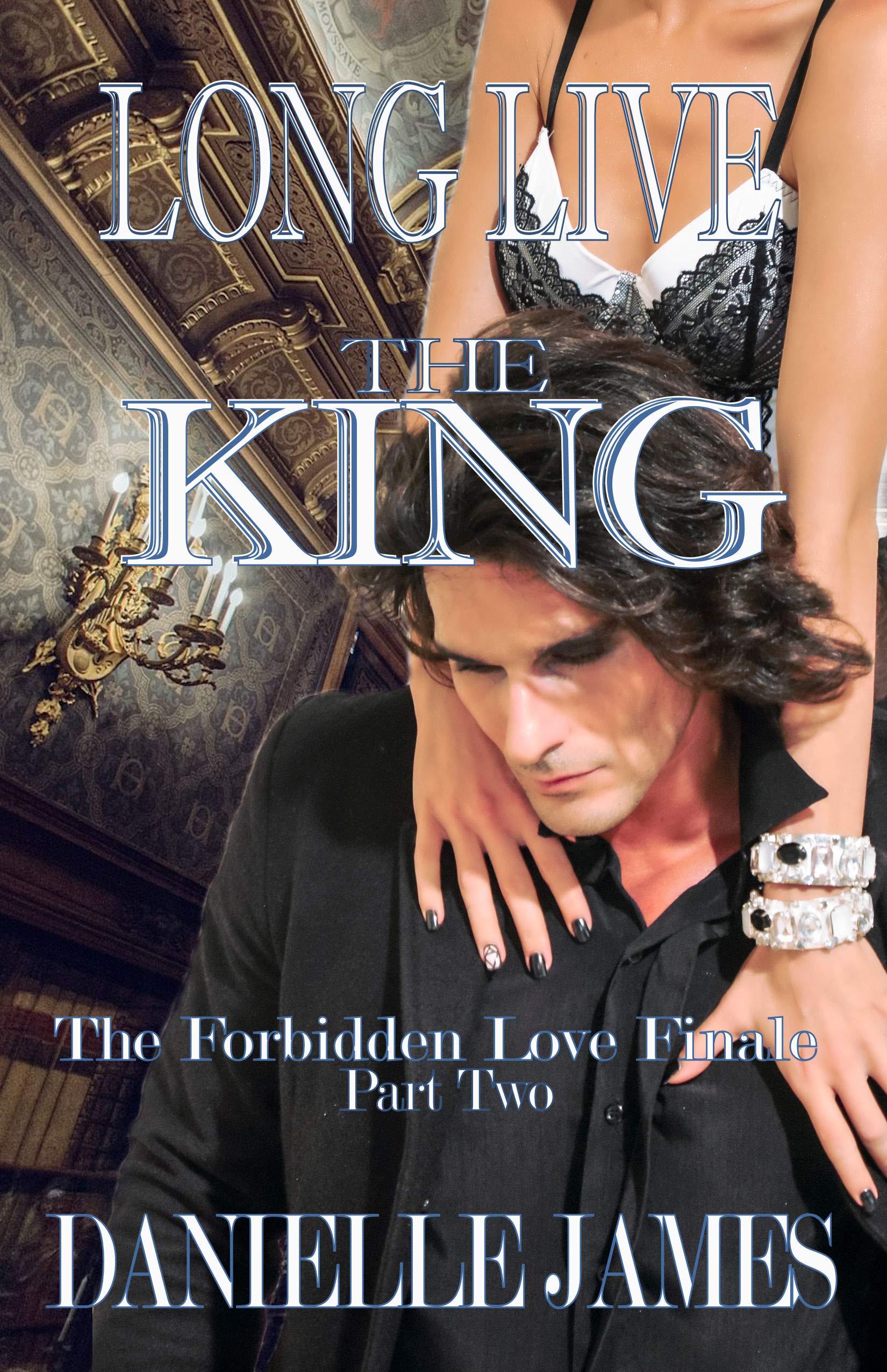 Long Live the King, Part Two: Civil War (The Forbidden Love Series Book 13)