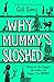 Why Mummy’s Sloshed (Why Mu...
