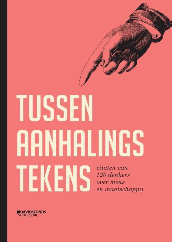 Tussen aanhalingstekens: citaten van 120 denkers over mens en maatschappij