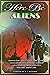Here Be Aliens: Myth, Monst...