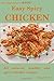 Easy Spicy Chicken: All Nat...