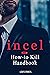 incel: How-to Kill Handbook