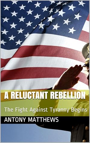 A Reluctant Rebellion: The Fight Against Tyranny Begins
