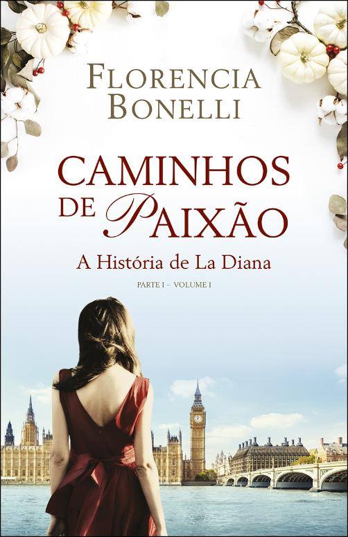 Caminhos de paixão - A História de La Diana  Parte I - volume I (Paperback)