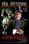 Mr Murder: The Life and Times of Tod Slaughter