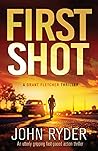 First Shot by John  Ryder