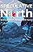 Speculative North Magazine Issue 1: Science Fiction, Fantasy, and Horror
