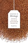 Steeped in Heritage: The Racial Politics of South African Rooibos Tea (New Ecologies for the Twenty-First Century)