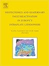 Neotectonics and Quaternary Fault-reactivation in Europe's Intraplate Lithosphere Neotectonics and Quaternary Fault-reactivation in Europe's Intraplate Lithosphere