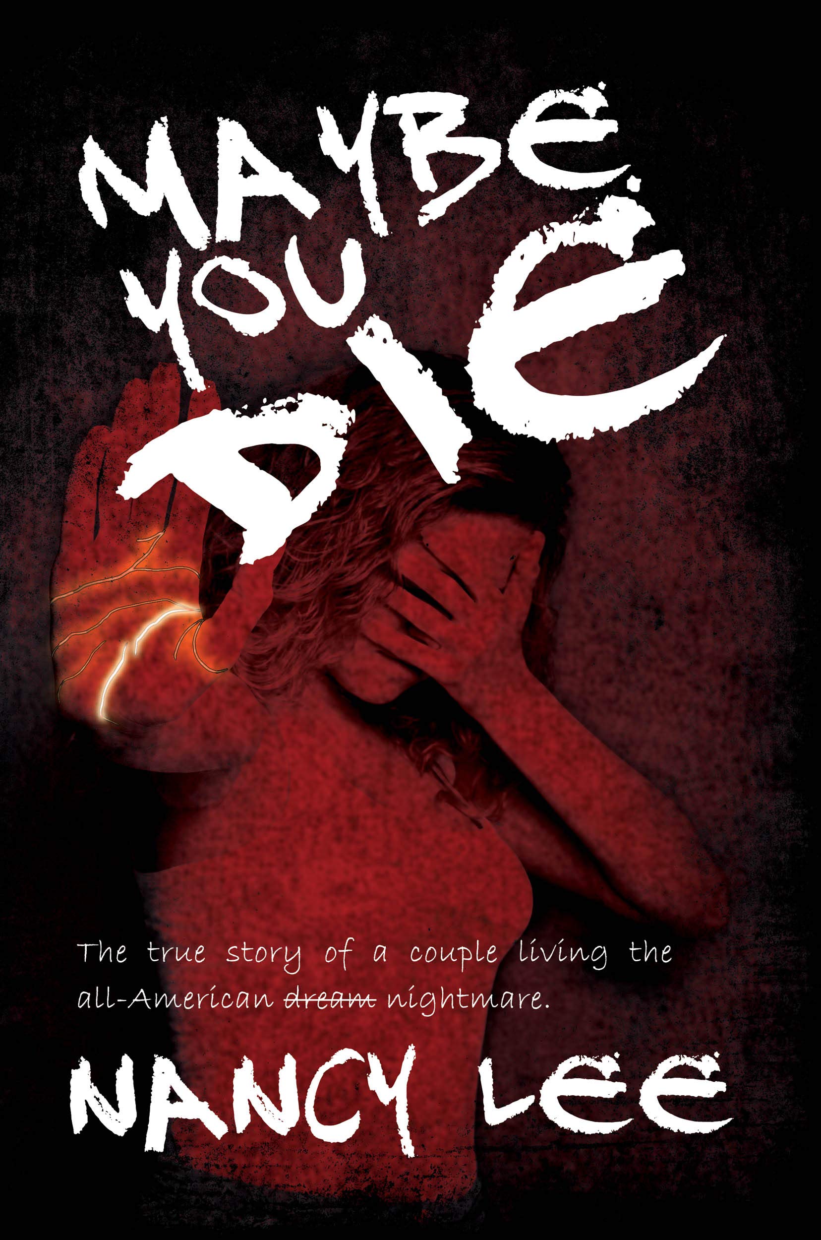 Maybe You Die: The True Story of a Couple Living the All-American Nightmare (Kindle Edition)