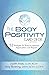 The Body Positivity Card Deck by Judith Matz