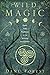 Wild Magic: Celtic Folk Traditions for the Solitary Practitioner