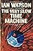 Very Slow Time Machine