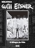 Biblioteca Will Eisner - O Milagre Da Vida