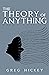 The Theory of Anything: A C...
