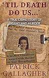 'Til Death Do Us...': A True Crime Story of Bigamy and Murder