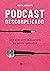 Podcast Descomplicado: Crie podcasts impossíveis de serem ignorados