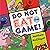 Do Not Eat the Game!