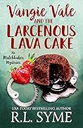 Vangie Vale and the Larcenous Lava Cake