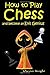 How to Play Chess: And become an Evil Genius (Kinder Chess Library)