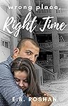 Wrong Place, Right Time by E.B. Roshan