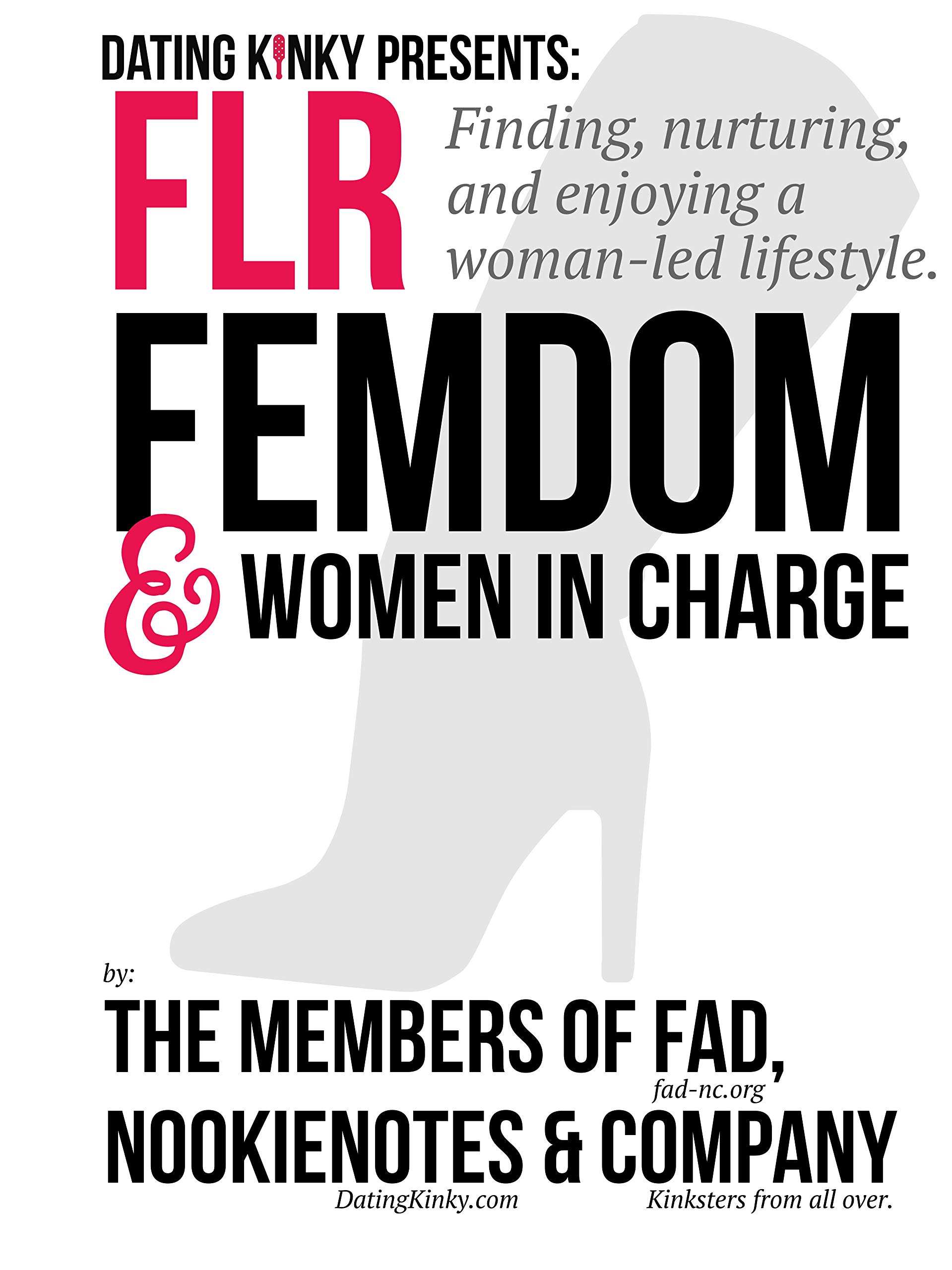 FLR, FemDom & Women in Charge: Finding, nurturing, and enjoying a woman-led lifestyle (Dating Kinky Presents Book 4)