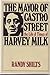 The Mayor of Castro Street: The Life and Times of Harvey Milk