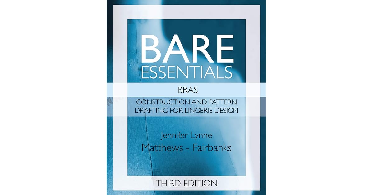 Bare Essentials Bras Third Edition by Jennifer Lynne MatthewsFairbanks