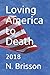 Loving America to Death: 2018