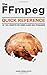 The FFmpeg Quick Reference ...