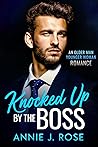 Knocked Up by the Boss by Annie J. Rose