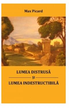 Lumea distrusa si lumea indestructibila