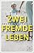 Zwei fremde Leben