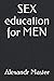 SEX education for MEN
