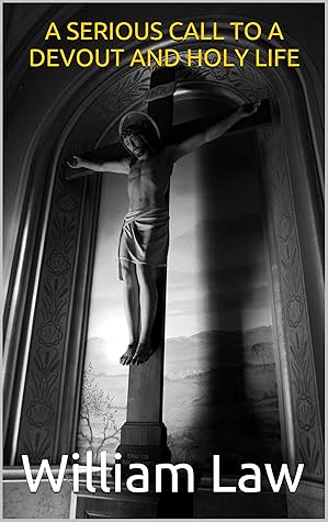 A SERIOUS CALL TO A DEVOUT AND HOLY LIFE