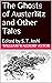 The Ghosts of Austerlitz and Other Tales: Edited by S. T. Joshi