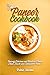 The Complete Paneer Cookbook: Insanely Delicious and Nutritious Paneer Cheese Snacks and Curries from India! (Indian Cheese Cookbook)