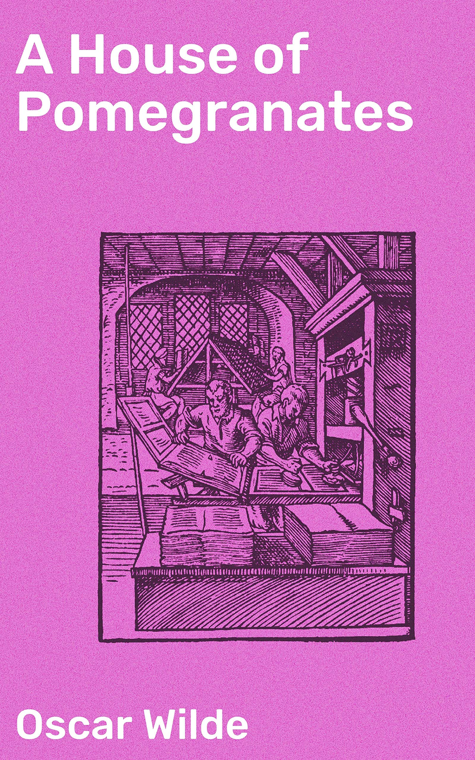 A House of Pomegranates: Enriched edition. Fairy Tales of Love, Deception, and Redemption: A Victorian Literary Masterpiece