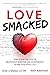 Love Smacked: How to Stop t...