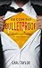 Becoming Bulletproof by Carl Taylor