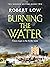 Burning the Water (Border R...