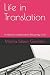 Life in Translation A collection of poems about the journey in life by Marina Deleon Guerrero