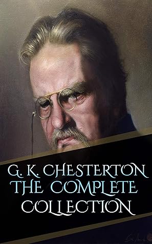 G. K. Chesterton _ The Complete Collection (Annotated)