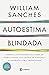 Autoestima Blindada - Aprenda a reprogramar sua mente de form... by William Sanches
