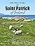 The True Story of Saint Patrick of Ireland (Missionary Biographies)