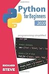 Python for Beginners 2020: A Step By Step Guide To Python Programming Lamguage