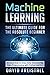 Machine Learning The Ultimate Guide for the Absolute Beginner: An Easy Step by Step Deep Dive into Big Data Programming with Python and C++