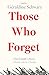 Those Who Forget: One Famil...