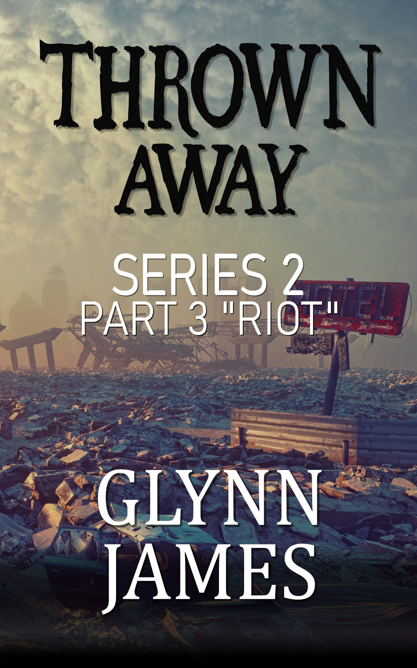 Thrown Away Series 2 - Part 3 "Riot" (Kindle Edition)